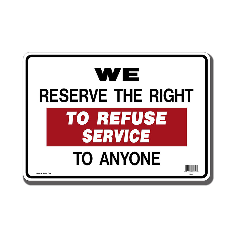 "We Reserve The Right To Refuse Service To Anyone" Sign, 10" x 14"